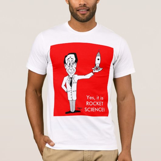 Ja, het is ROCKET SCIENCE! T-shirt (Voorkant)