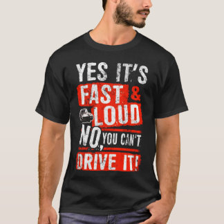 Ja het is snel luid Nee je kunt het niet rijden Au T-shirt