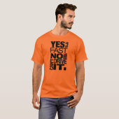 Ja, het is snel Nee, je kunt er niet mee rijden -6 T-shirt (Voorkant volledig)