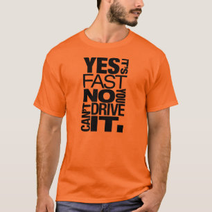 Ja, het is snel Nee, je kunt er niet mee rijden -6 T-shirt