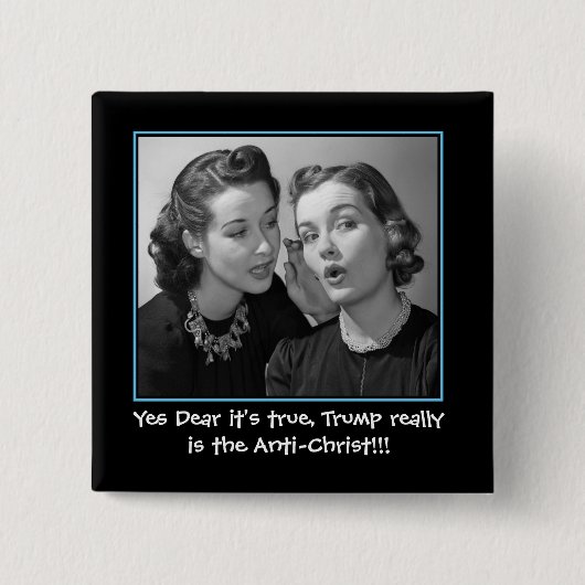 Ja, het is waar, Trump is de anti-Christus. Vierkante Button 5,1 Cm (Voorkant)