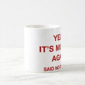 Ja! Het is weer maandag! Niemand ooit gezegd Koffiemok (Center)