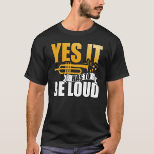 Ja, het moet een luide trumpet muzikale muzikant z t-shirt