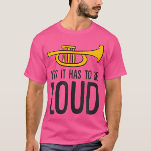 Ja, het moet luide grappige trompet zijn t-shirt