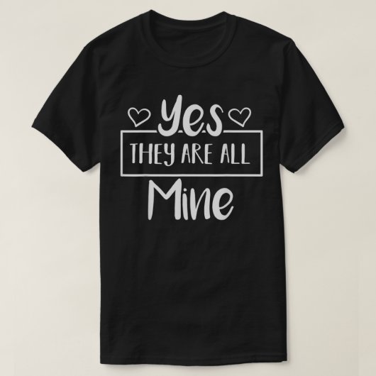 Ja, het zijn allemaal mijn Ouderschappen moeders T-shirt (Design voorkant)