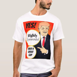 JA, hij is een geweldige vent! T-shirt