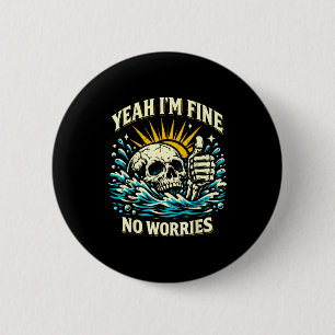 Ja hoor geen zorgen sarcastisch verdrinkend skelet ronde button 5,7 cm