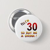 Ja, ik ben 30 dus koop me een drink! ronde button 5,7 cm (Voorkant /achterkant)