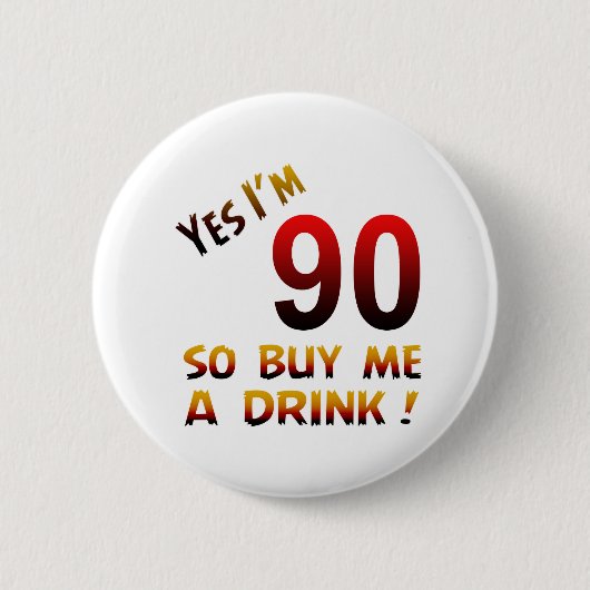 Ja, ik ben 90 dus koop me een drink! ronde button 5,7 cm (Voorkant)