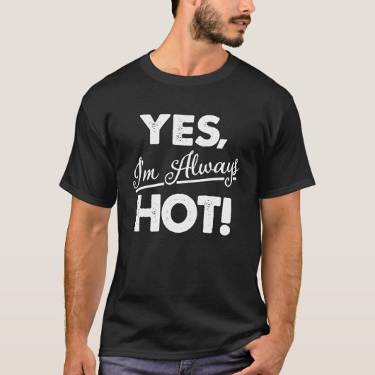Ja, ik ben altijd heet t-shirt (Voorkant)