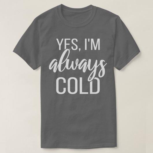 Ja, ik ben altijd koud II T-shirt (Design voorkant)