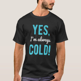 Ja, ik ben altijd koude Gezegden over het winterle T-shirt