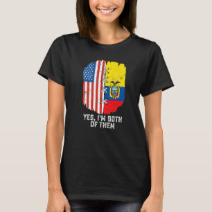Ja, ik ben beiden half Amerikaans Ecuadoria T-shirt