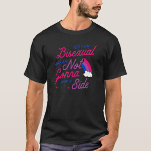 Ja, ik ben biseksueel Nee, ik ga niet aan de kant  T-shirt