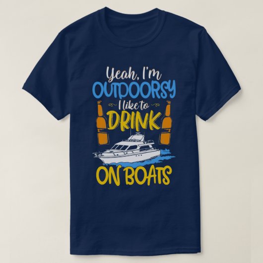 Ja, ik ben buitenshuis, ik Drink graag op boten 1 T-shirt (Design voorkant)