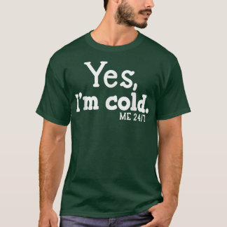 Ja, ik ben Cold 24 7 Altijd koud T-shirt