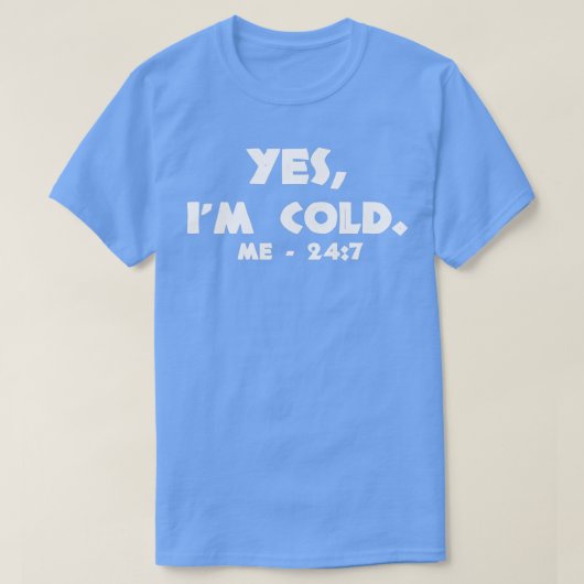Ja, ik ben Cold 24 7 Funny Quote ik ben Altijd Fre T-shirt (Design voorkant)