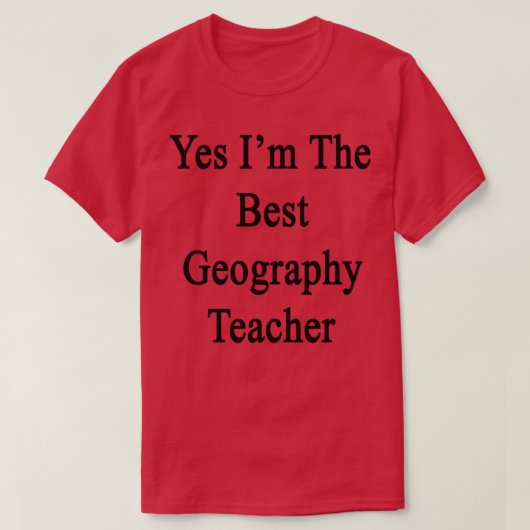 Ja Ik ben de beste geografische leraar T-shirt (Design voorkant)