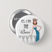 Ja, ik ben de "koningin" ronde button 5,7 cm (Voorkant /achterkant)