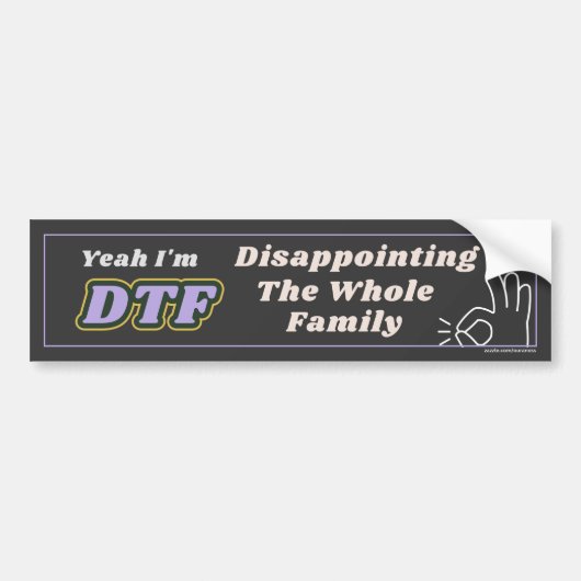 Ja, ik ben DTF: teleurstellend voor de hele famili Bumpersticker (Voorkant)