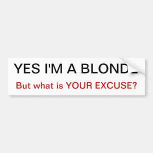 Ja, ik ben een blonde maar wat is je excuus Bumper Bumpersticker