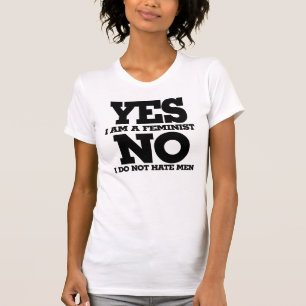 Ja ik ben een feministe nee ik haat geen mannen t-shirt