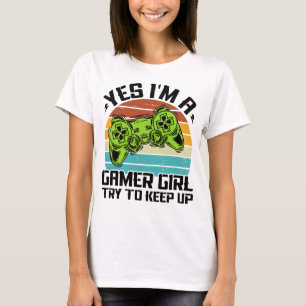 Ja, ik ben een gamer meisje, probeer bij te blijve t-shirt