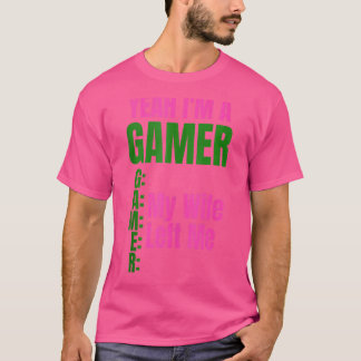 Ja, ik ben een gamer, mijn vrouw heeft me verlaten t-shirt