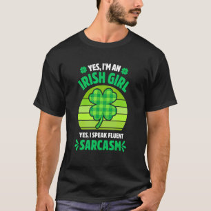 Ja, ik ben een Iers meisje Funny St Patrick's Day  T-shirt