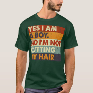 Ja ik ben een jongen nee ik knip mijn haar niet 2 t-shirt