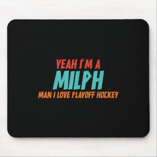 Ja, ik ben een Milph-man, ik hou van playoff-hocke Muismat