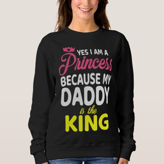 Ja, ik ben een prinses omdat mijn vader de koning trui (Voorkant)