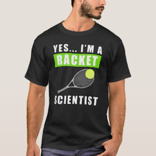 Ja, ik ben een Racket Wetenschapper - Grappige Quo T-shirt