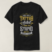 Ja, ik ben een Tattoo kunstenaar die ik kan laten  T-shirt (Design voorkant)