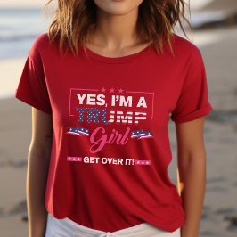 Ja, ik ben een Trump Girl, Get Over It Verkiezing  T-shirt