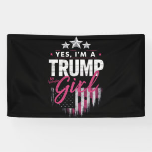 Ja, ik ben een Trump-meisje, geen excuses 2024 Ver Spandoek