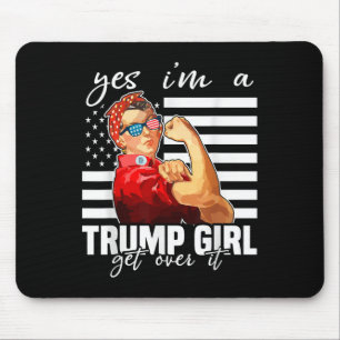 Ja, ik ben een Trump-meisje, kom er overheen Trump Muismat