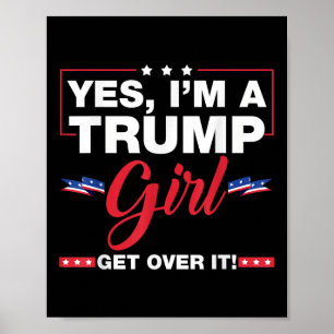 Ja, ik ben een Trump-meisje, kom er overheen Trump Poster