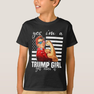 Ja, ik ben een Trump-meisje, kom er overheen Trump T-shirt