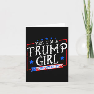Ja, ik ben een Trump-meisje, kom eroverheen cadeau Kaart