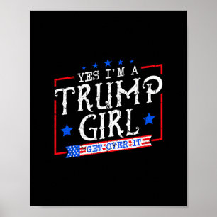 Ja, ik ben een Trump-meisje, kom eroverheen cadeau Poster