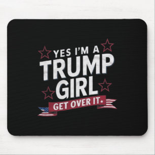 Ja, ik ben een Trump-meisje, kom eroverheen Muismat