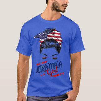 Ja, ik ben een ultra-Maga-meisje. T-shirt