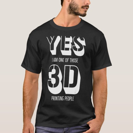 Ja, ik ben een van de drukkers van Man 3D Prin T-shirt (Voorkant)