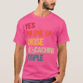 Ja, ik ben een van die geochaching mensen - Geocac T-shirt (Voorkant)