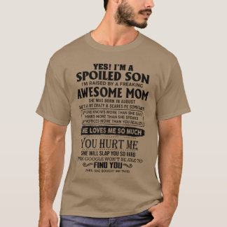 Ja, ik ben een verwend zoon, ik word opgevoed door t-shirt