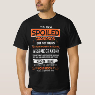 ja , ik ben een verwende kleinzoon van een geweldi t-shirt