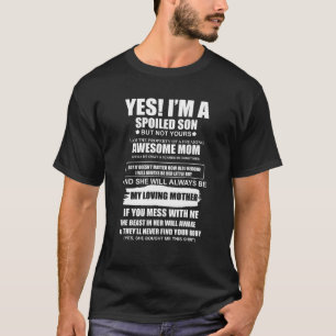 Ja, ik ben een verwende zoon, maar niet de jouwe A T-shirt