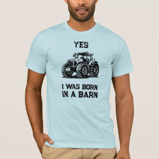 Ja, ik ben geboren in een schuur Grappig Tractor T T-shirt