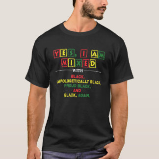 Ja, ik ben gemengd met Black Proud Black History M T-shirt